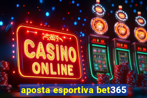 aposta esportiva bet365
